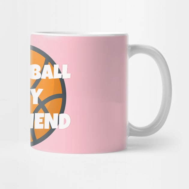 Basketball Is My Girlfriend Girlfriend 's Day by Your dream shirt
